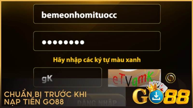 Chuẩn bị trước khi nạp tiền GO88