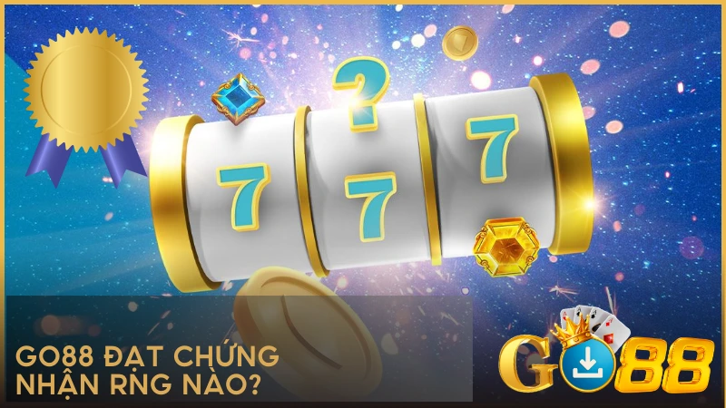 GO88 đạt chứng nhận RNG nào?