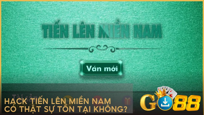 Hack Tiến Lên Miền Nam có thật sự tồn tại không?