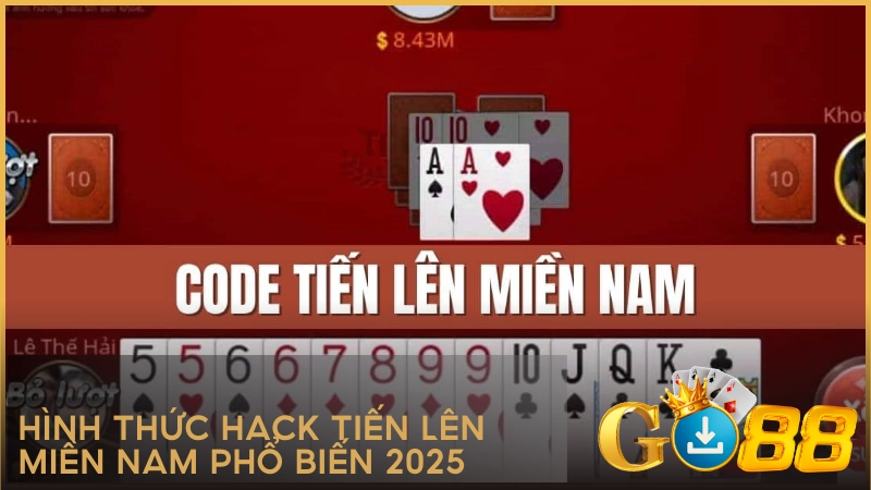 Hình thức hack Tiến Lên Miền Nam phổ biến năm 2025