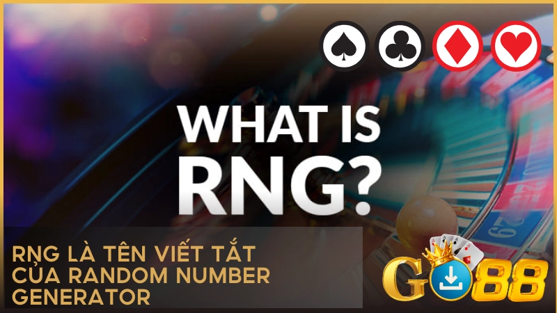 RNG là tên viết tắt của Random Number Generator