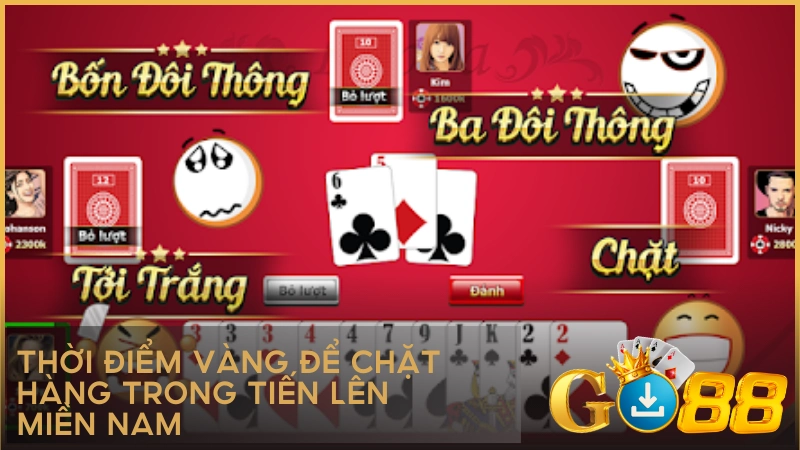 Thời điểm vàng để chặt hàng trong Tiến Lên Miền Nam