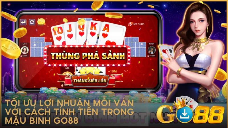 Tối ưu lợi nhuận mỗi ván với cách tính tiền trong Mậu Binh GO88