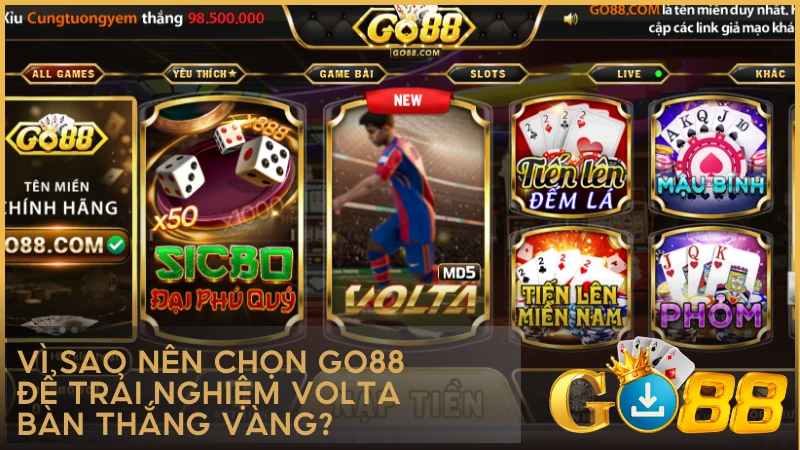 Vì sao nên chọn GO88 để trải nghiệm Volta - Bàn thắng vàng?