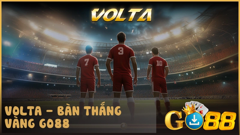 Volta -  Bàn thắng vàng