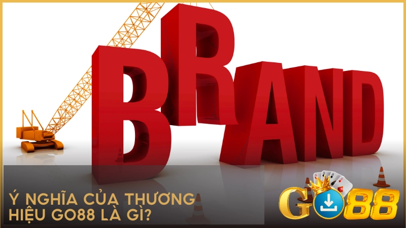 Ý nghĩa của thương hiệu GO88 là gì?